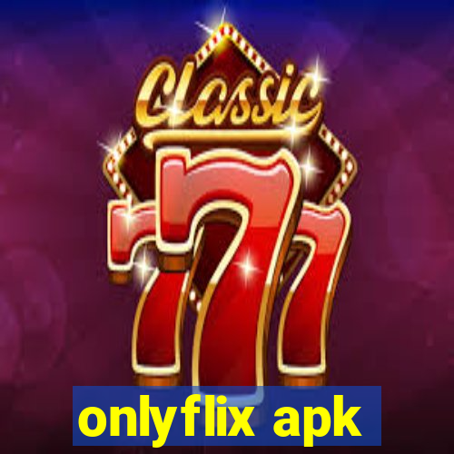 onlyflix apk